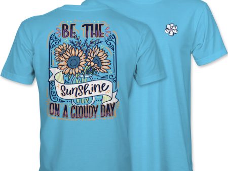 Be The Sunshine On A Cloudy Day Tee For Sale