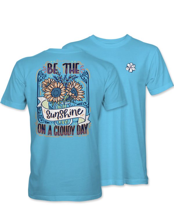 Be The Sunshine On A Cloudy Day Tee For Sale